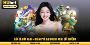 bắn cá rùa xanh - khám phá đại dương xanh đổi thưởng